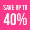 Save up to 40%