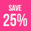 Économisez 25 %