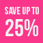 Économisez <br>jusqu'à 25 %