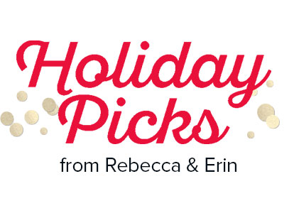 Holiday Picks from Erin & Rebecca